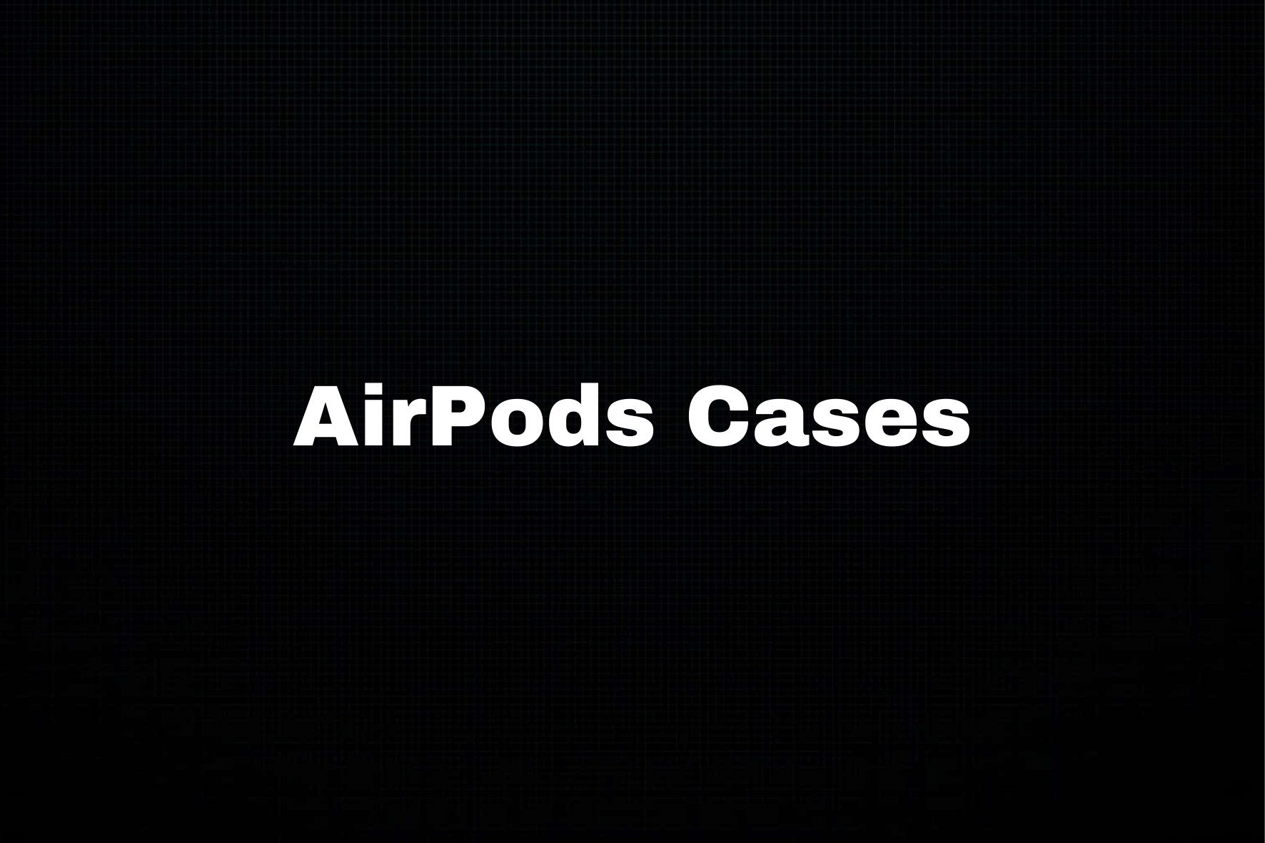 Customize your AirPods Cases →