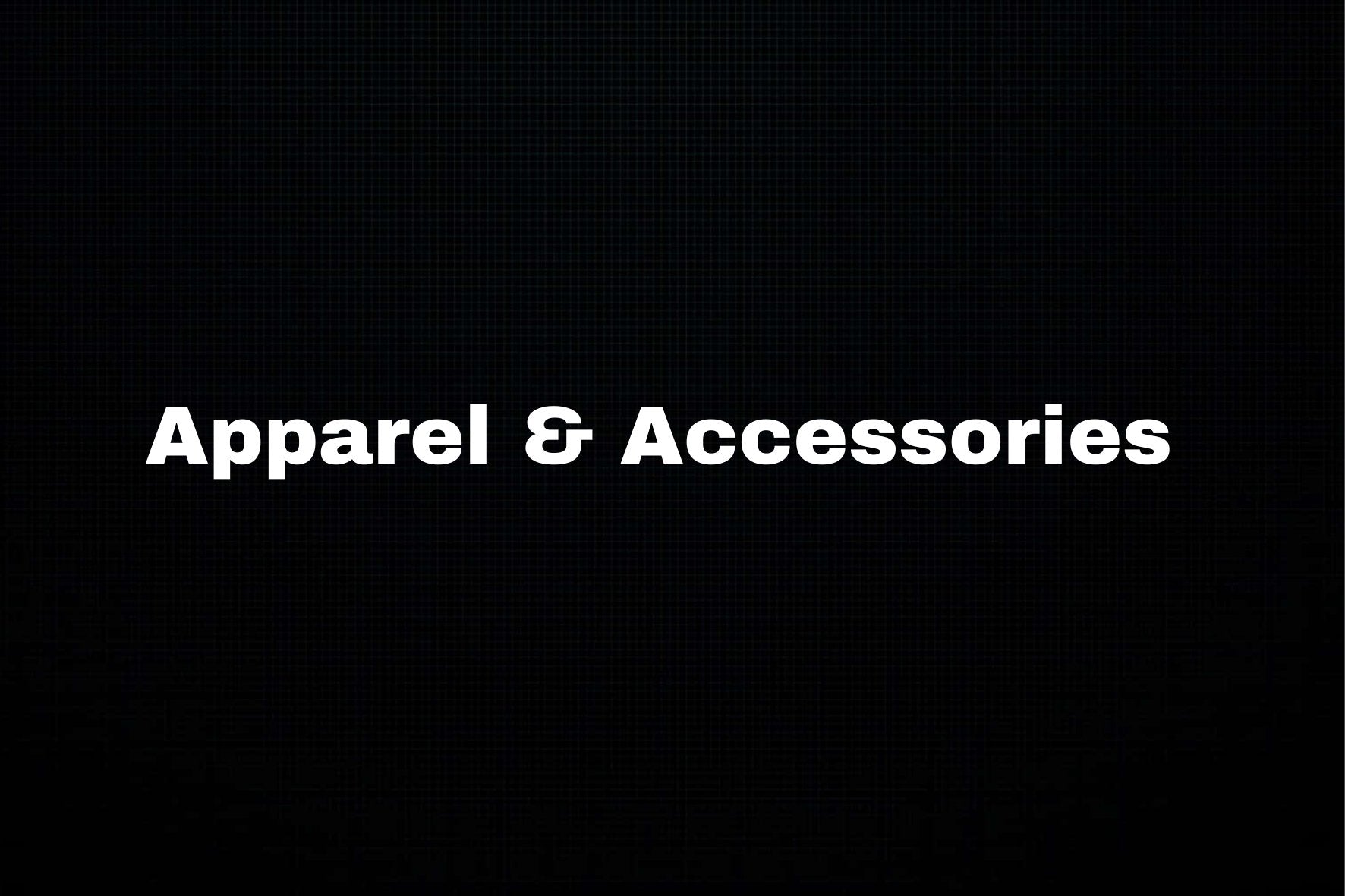 Customize your Apparel & Accessories →